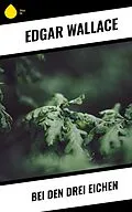 E-Book (epub) Bei den drei Eichen von Edgar Wallace