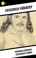 E-Book (epub) Friedrich Rückert: Gesammelte Werke von Friedrich Rückert