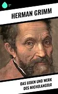 E-Book (epub) Das Leben und Werk des Michelangelo von Herman Grimm