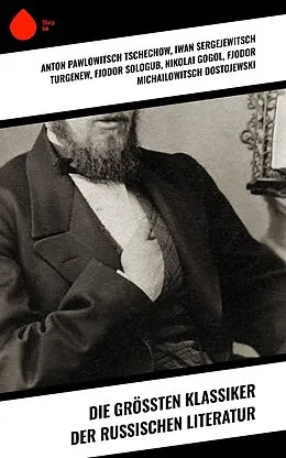 E-Book (epub) Die größten Klassiker der russischen Literatur von Anton Pawlowitsch Tschechow, Nikolai Leskow, Iwan Gontscharow