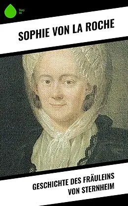 E-Book (epub) Geschichte des Fräuleins von Sternheim von Sophie Von La Roche