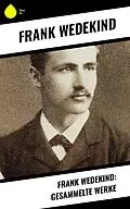 E-Book (epub) Frank Wedekind: Gesammelte Werke von Frank Wedekind