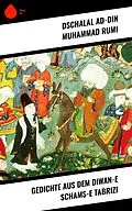 E-Book (epub) Gedichte aus dem Diwan-e Schams-e Tabrizi von Dschalal Ad-Din Muhammad Rumi
