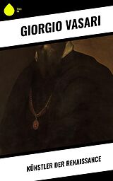 E-Book (epub) Künstler der Renaissance von Giorgio Vasari