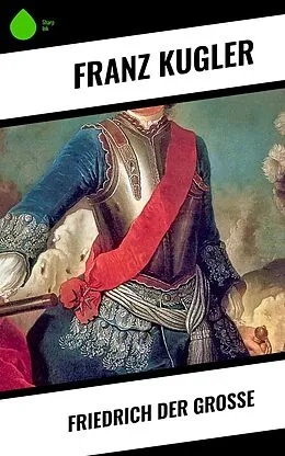 E-Book (epub) Friedrich der Große von Franz Kugler