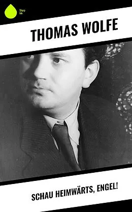 E-Book (epub) Schau heimwärts, Engel! von Thomas Wolfe