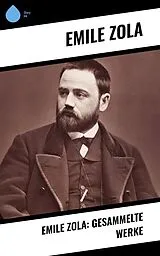 E-Book (epub) Emile Zola: Gesammelte Werke von Emile Zola