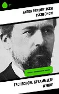 E-Book (epub) Tschechow: Gesammelte Werke von Anton Pawlowitsch Tschechow