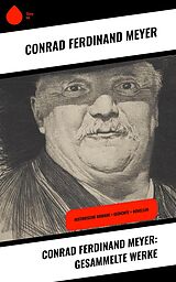 E-Book (epub) Conrad Ferdinand Meyer: Gesammelte Werke von Conrad Ferdinand Meyer
