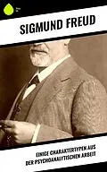 E-Book (epub) Einige Charaktertypen aus der psychoanalytischen Arbeit von Sigmundo Freud