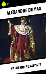 E-Book (epub) Napoleon Bonaparte von Alexandre Dumas