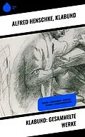 E-Book (epub) Klabund: Gesammelte Werke von Alfred Henschke, Klabund
