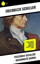 E-Book (epub) Friedrich Schiller: Gesammelte Werke von Friedrich Schiller
