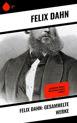 E-Book (epub) Felix Dahn: Gesammelte Werke von Felix Dahn
