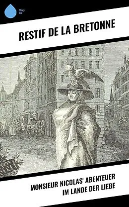 E-Book (epub) Monsieur Nicolas' Abenteuer im Lande der Liebe von Restif De La Bretonne
