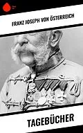 E-Book (epub) Tagebücher von Franz Joseph von Österreich