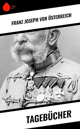 E-Book (epub) Tagebücher von Franz Joseph von Österreich