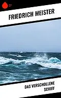 E-Book (epub) Das verschollene Schiff von Friedrich Meister