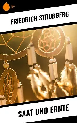 E-Book (epub) Saat und Ernte von Friedrich Strubberg