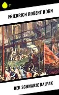 E-Book (epub) Der schwarze Kalpak von Friedrich Robert Horn