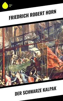 E-Book (epub) Der schwarze Kalpak von Friedrich Robert Horn