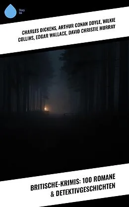 E-Book (epub) Britische-Krimis: 100 Romane & Detektivgeschichten von Charles Dickens, Friedrich Glauser, Louis Weinert-Wilton