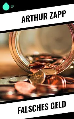 E-Book (epub) Falsches Geld von Arthur Zapp
