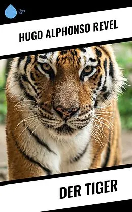 E-Book (epub) Der Tiger von Hugo Alphonso Revel