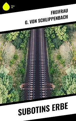 E-Book (epub) Subotins Erbe von Freifrau G. von Schlippenbach