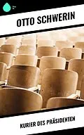E-Book (epub) Kurier des Präsidenten von Otto Schwerin