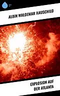 E-Book (epub) Explosion auf der Atlanta von Albin Waldemar Hauschild