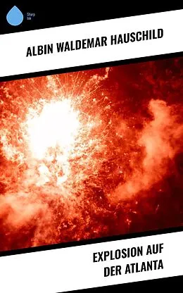 E-Book (epub) Explosion auf der Atlanta von Albin Waldemar Hauschild
