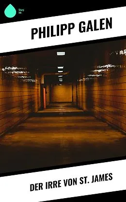 E-Book (epub) Der Irre von St. James von Philipp Galen