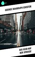 E-Book (epub) Das Geld auf der Straße von George Randolph Chester