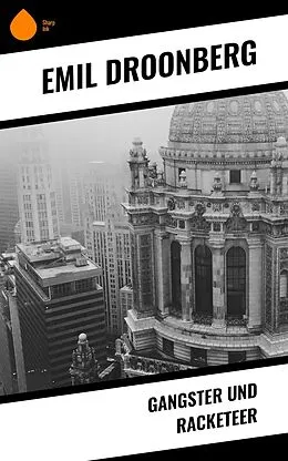 E-Book (epub) Gangster und Racketeer von Emil Droonberg