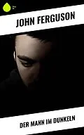 E-Book (epub) Der Mann im Dunkeln von John Ferguson