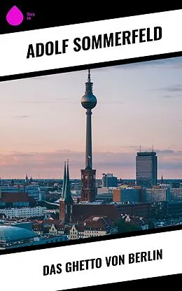 E-Book (epub) Das Ghetto von Berlin von Adolf Sommerfeld