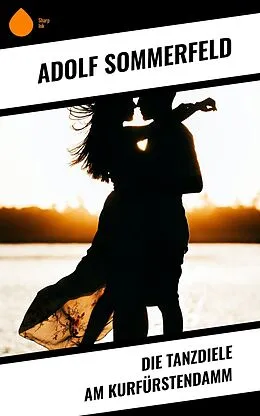E-Book (epub) Die Tanzdiele am Kurfürstendamm von Adolf Sommerfeld