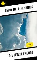 ePUB Die letzte Freude von Emmy Ball-Hennings