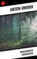 E-Book (epub) Karlsschüler und Dichter von Anton Ohorn