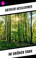 E-Book (epub) Im grünen Tann von Arthur Achleitner