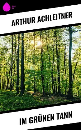 E-Book (epub) Im grünen Tann von Arthur Achleitner