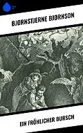 E-Book (epub) Ein fröhlicher Bursch von Bjørnstjerne Bjørnson