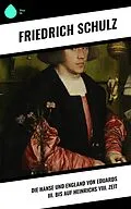 E-Book (epub) Die Hanse und England von Eduards III. bis auf Heinrichs VIII. Zeit von Friedrich Schulz