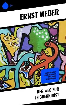 E-Book (epub) Der Weg zur Zeichenkunst von Ernst Weber