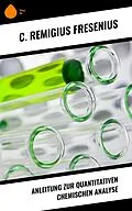 E-Book (epub) Anleitung zur quantitativen chemischen Analyse von C. Remigius Fresenius