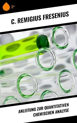 E-Book (epub) Anleitung zur quantitativen chemischen Analyse von C. Remigius Fresenius