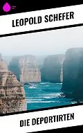 E-Book (epub) Die Deportirten von Leopold Schefer