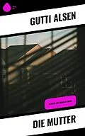E-Book (epub) Die Mutter von Gutti Alsen