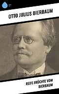 E-Book (epub) Reife Früchte vom Bierbaum von Otto Julius Bierbaum